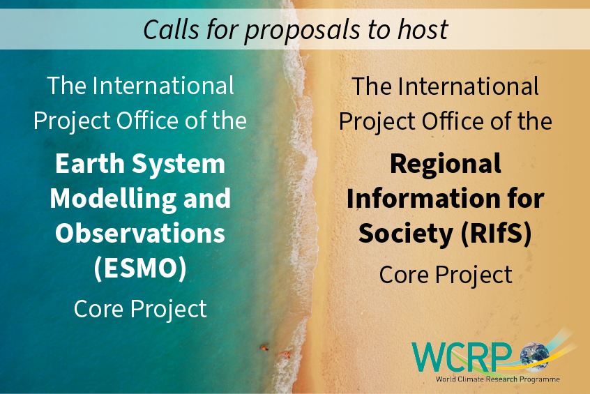 Open calls for proposals to host two International Project Offices in support to the new WCRP core projects: ESMO and RIfS